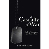 A Casualty of War: My True Journey from Heartbreak to Hope Paperback, WestBow Press