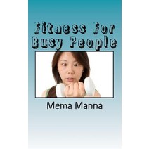 Fitness for Busy People Paperback, Createspace Independent Publishing Platform