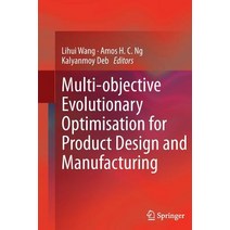 Multi-Objective Evolutionary Optimisation for Product Design and Manufacturing Paperback, Springer