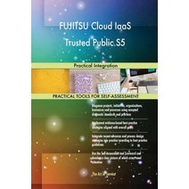 Fujitsu Cloud Iaas Trusted Public S5: Practical Integration Paperback, Createspace Independent Publishing Platform