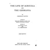 The Life of Agricola and the Germania Paperback, Createspace