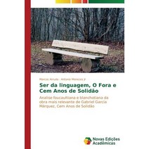 Ser Da Linguagem O Fora E Cem Anos de Solidao, Novas Edicoes Academicas