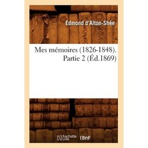 Mes Memoires (1826-1848). Partie 2 (Ed.1869), Hachette Livre - Bnf