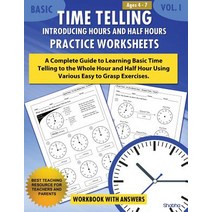 Basic Time Telling - Introducing Hours and Half Hours - Practice Worksheets Workbook with Answers: Dai..., Createspace Independent Publishing Platform