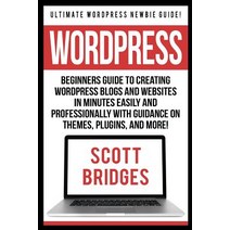 Wordpress: Ultimate WordPress Newbie Guide! - Beginners Guide to Creating WordPress Blogs and Websites..., Createspace