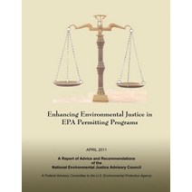 Enhancing Environmental Justice in EPA Permitting Programs: A Report of Advice and Recommendations of ..., Createspace Independent Publishing Platform