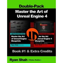 Master the Art of Unreal Engine 4 - Blueprints - Double Pack #1: Book #1 and Extra Credits - HUD Blue..., Createspace Independent Publishing Platform