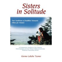 Sisters in Solitude: Two Traditions of Buddhist Monastic Ethics for Women. a Comparative Analysis of t..., State University of New York Press