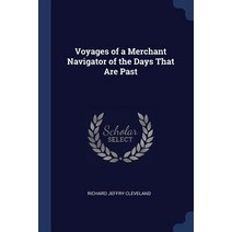 Voyages of a Merchant Navigator of the Days That Are Past Paperback, Sagwan Press