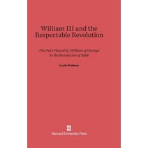 William III and the Respectable Revolution Hardcover, Harvard University Press