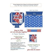 Flower Baskets Out of Paper for All Occasions Book 41: July 4th Flag Papercraft Gift Box Basket Paperback, Createspace Independent Publishing Platform