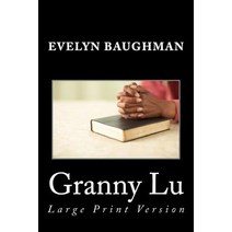 Granny Lu: Large Print Version Paperback, Createspace