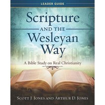 Scripture and the Wesleyan Way Leader Guide: A Bible Study on Real Christianity Paperback, Abingdon Press