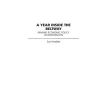 A Year Inside the Beltway: Making Economic Policy in Washington Hardcover, Praeger