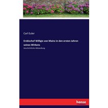 Erzbischof Willigis Von Mainz in Den Ersten Jahren Seines Wirkens Paperback, Hansebooks