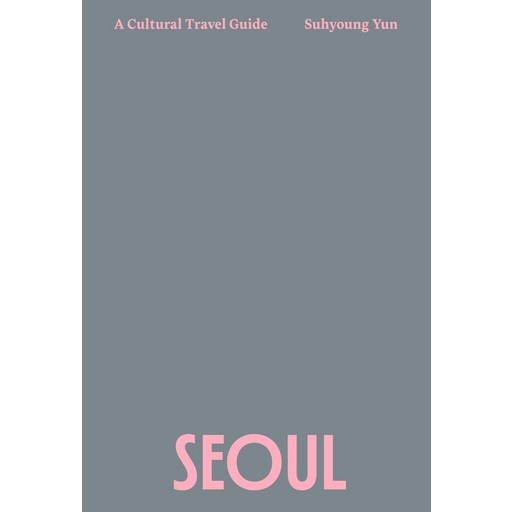 SEOUL:A Cultural Travel Guide