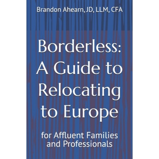 (영문도서)Borderless: A Guide to Relocating to Europe: for Affluent Families and Professio..., Paperback
