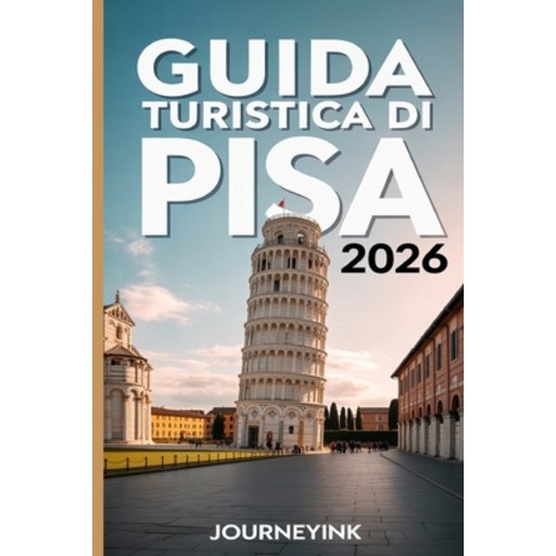 (영문도서)Guida Turistica Di Pisa 2026: Itinerari da esperti, passeggiate nei dintorni e c..., Paperback