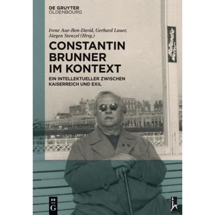 Constantin Brunner Im Kontext: Ein Intellektueller Zwischen Kaiserreich Und Exil