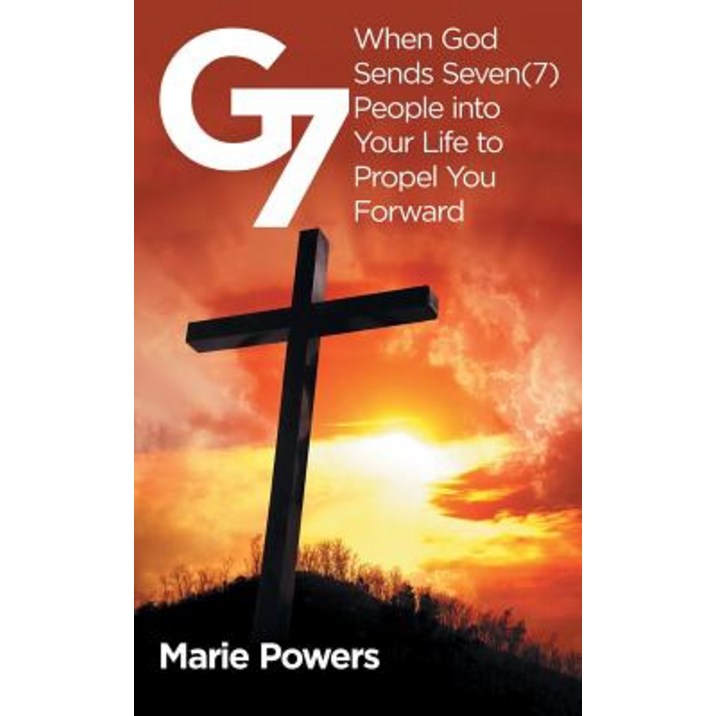 G7: When God Sends Seven (7) People Into Your Life to Propel You Forward, Paperback